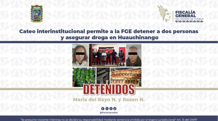 Cateo interinstitucional permite a la FGE detener a dos personas y asegurar droga en Huauchinango